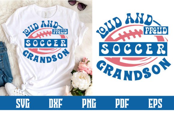 A Craft-Focused Review of the Loud and Proud Soccer Grandson Graphics