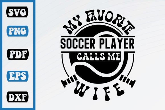 My Favorite Soccer Player Calls Me Wife: A Craft Graphic for Fan-Driven Brands